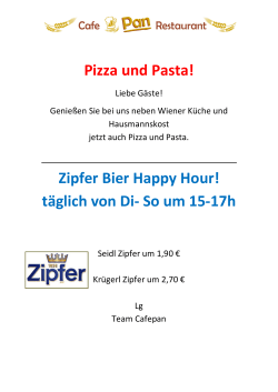 Pizza und Pasta! Zipfer Bier Happy Hour! täglich von Di- So um 15-17h